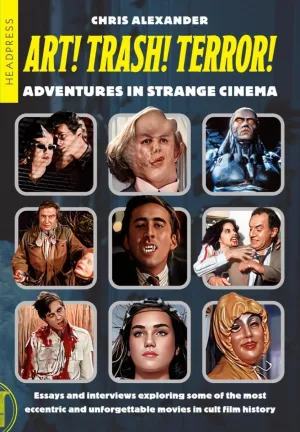 Art! Trash! Terror!: Adventures In Strange Cinema SC